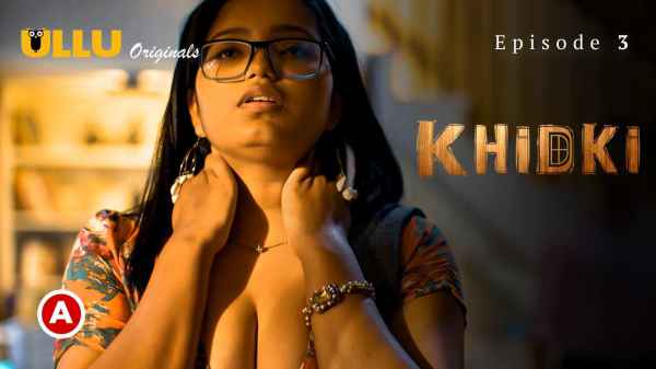 Khidki Part 1 Episode 3 2023 Ullu Hot Porn Web Series HD